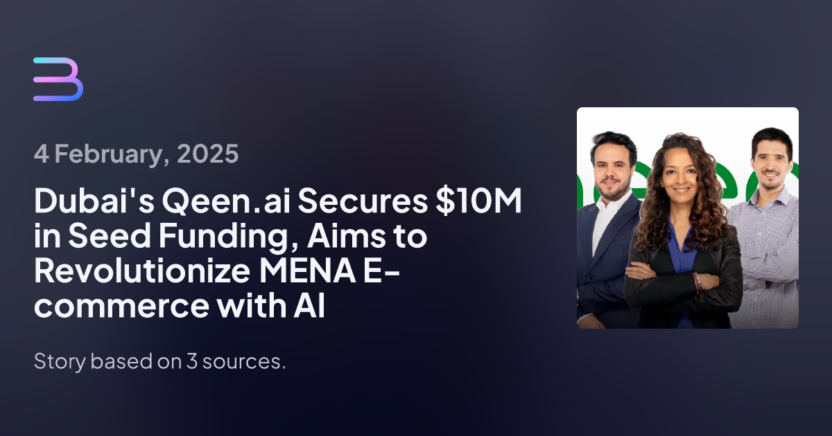 Dubai's Qeen.ai Secures $10M in Seed Funding, Aims to Revolutionize MENA E-commerce with AI