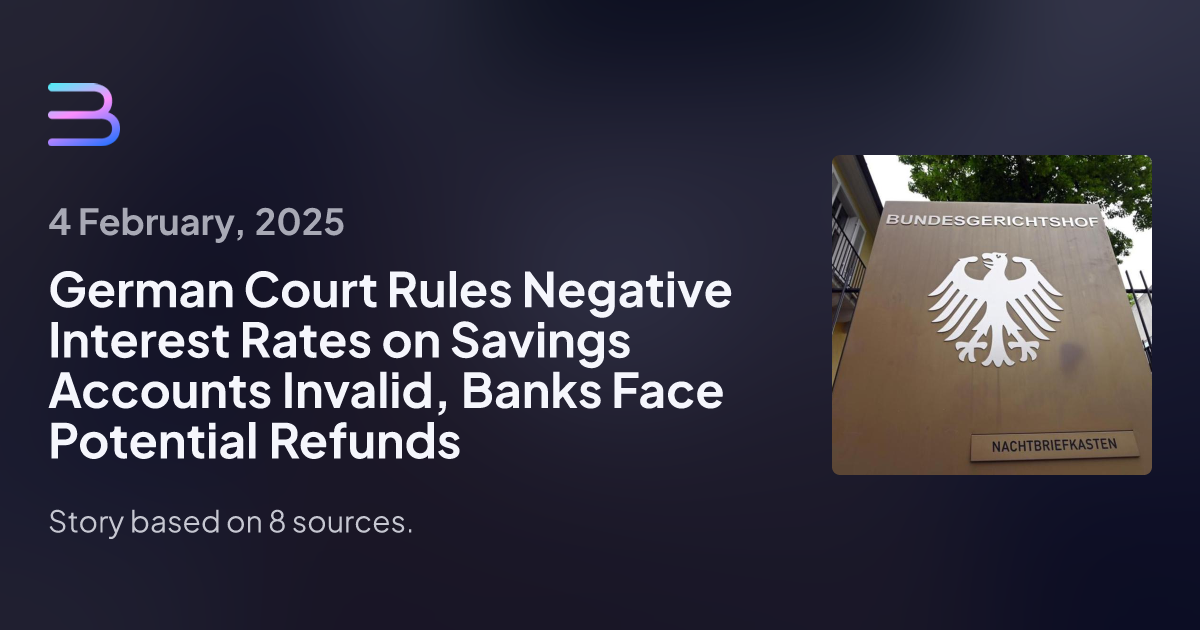 German Court Rules Negative Interest Rates on Savings Accounts Invalid, Banks Face Potential Refunds