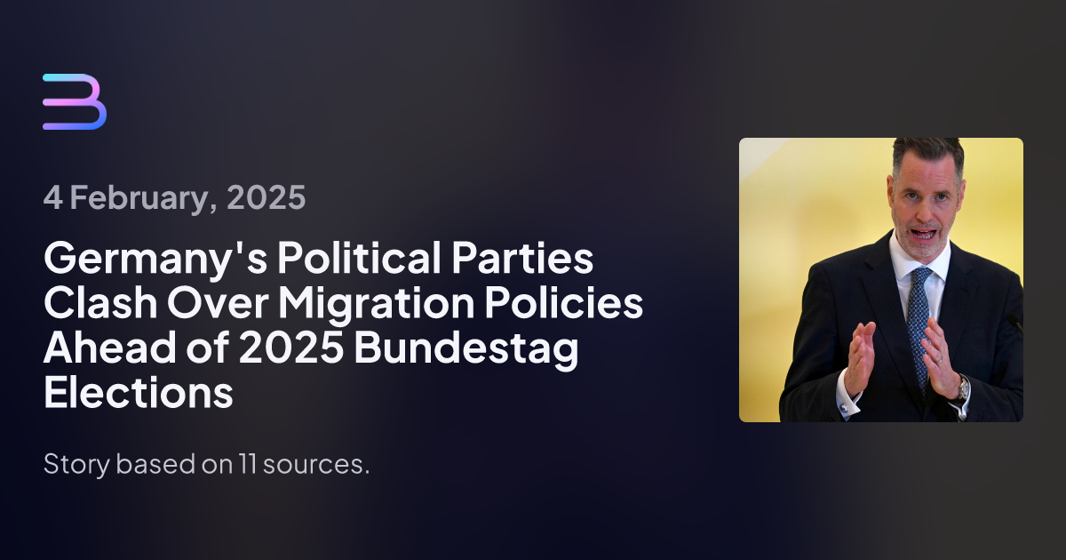 Germany's Political Parties Clash Over Migration Policies Ahead of 2025 Bundestag Elections