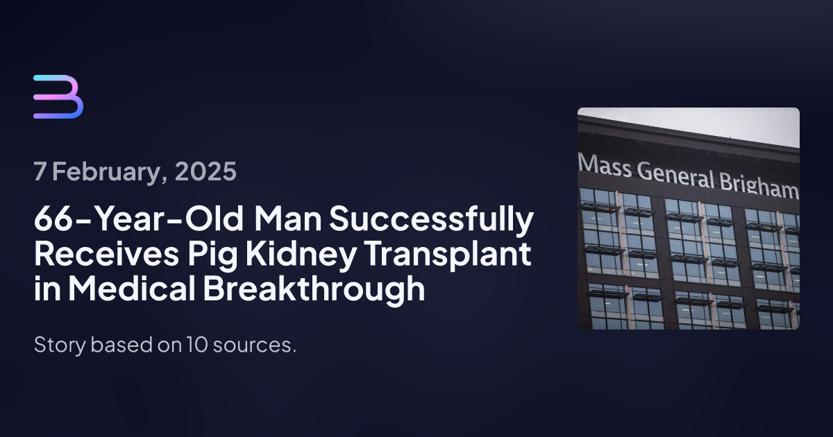 66-Year-Old Man Receives Groundbreaking Pig Kidney Transplant, Marks Milestone in Xenotransplantation