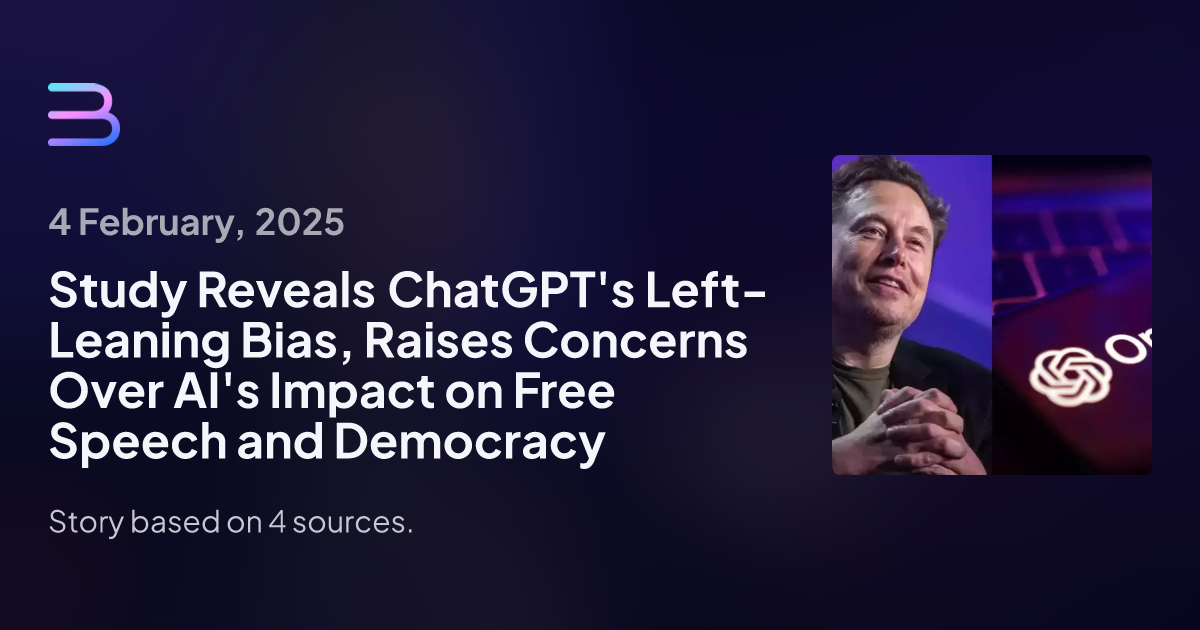 Study Reveals ChatGPT's Left-Leaning Bias, Raises Concerns Over AI's Impact on Free Speech and Democracy