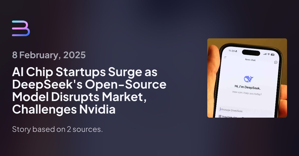 AI Chip Startups Surge as DeepSeek's Open-Source Model Disrupts Market, Challenges Nvidia