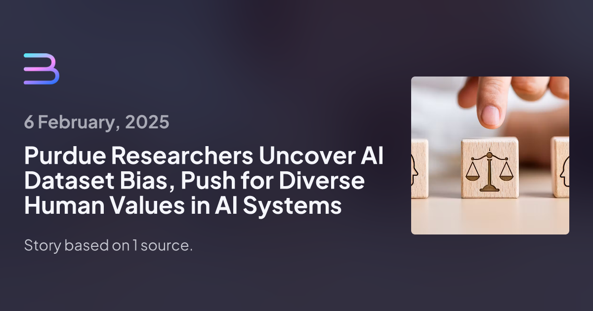 Purdue Researchers Uncover AI Dataset Bias, Push for Diverse Human Values in AI Systems