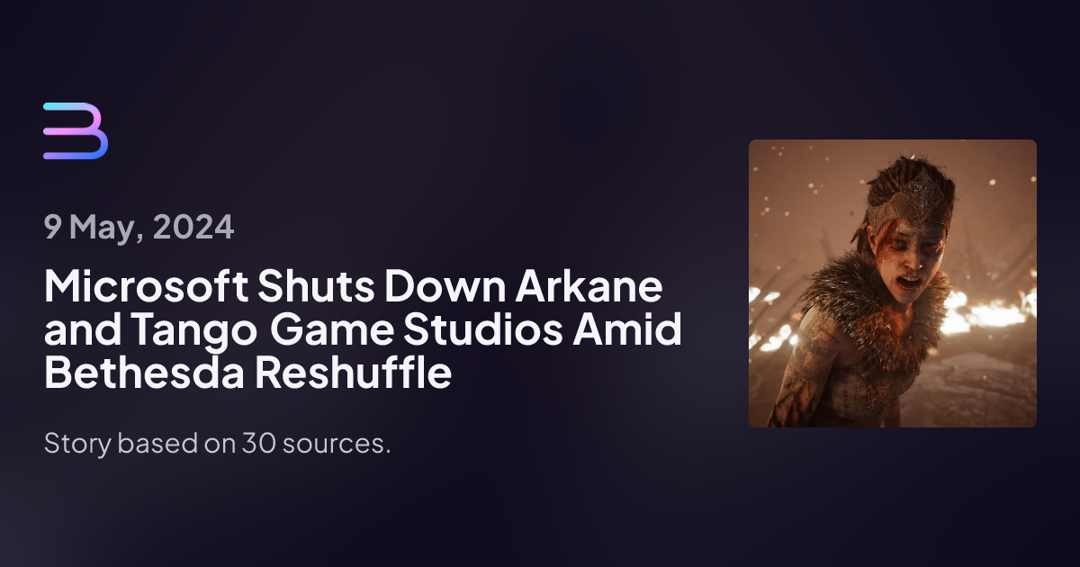 Microsoft Shuts Down Arkane and Tango Game Studios Amid Bethesda ...