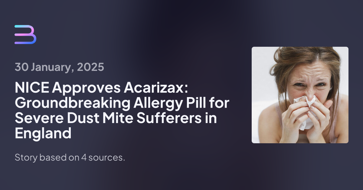 NICE Approves Acarizax: Groundbreaking Allergy Pill for Severe Dust Mite Sufferers in England