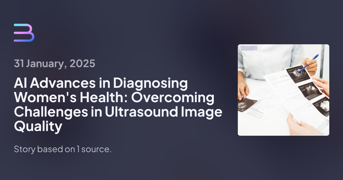 AI Advances in Diagnosing Women's Health: Overcoming Challenges in Ultrasound Image Quality
