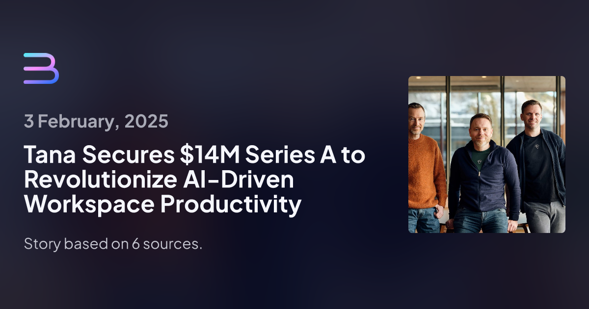 Tana Secures $14M Series A to Revolutionize AI-Driven Workspace Productivity