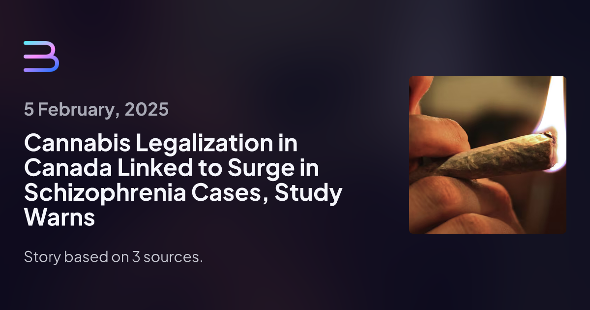 Cannabis Legalization in Canada Linked to Tripling of Schizophrenia Cases