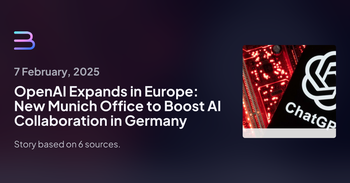 OpenAI Expands in Europe: New Munich Office to Boost AI Collaboration in Germany