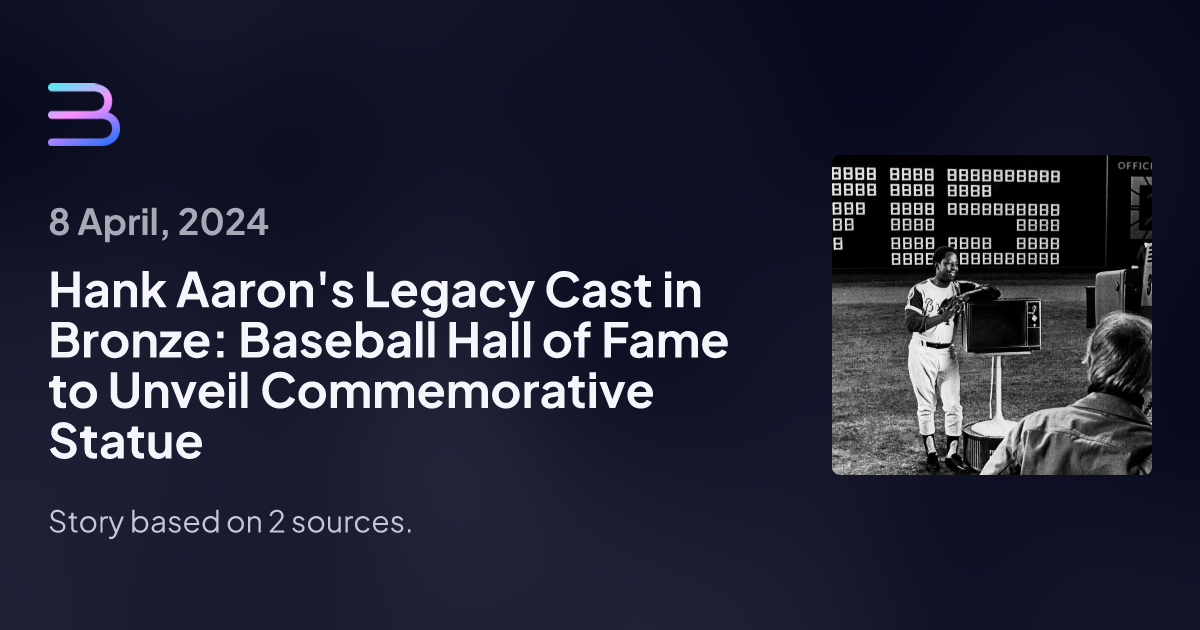 Hank Aaron's Legacy Cast in Bronze: Baseball Hall of Fame to Unveil ...