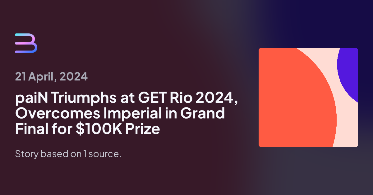 paiN Triumphs at GET Rio 2024, Overcomes Imperial in Grand Final for ...