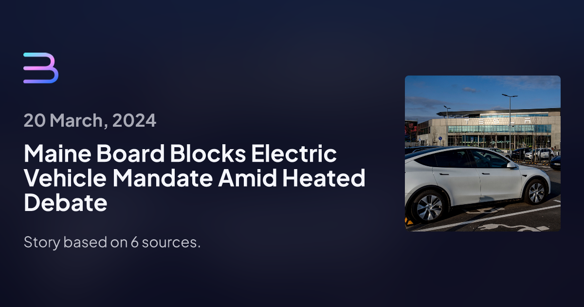 Maine Board Blocks Electric Vehicle Mandate Amid Heated Debate Brief