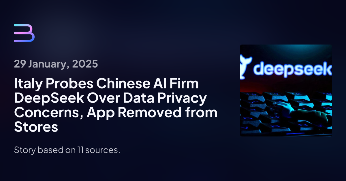 Italy Probes Chinese AI Firm DeepSeek Over Data Privacy Concerns, App Removed from Stores