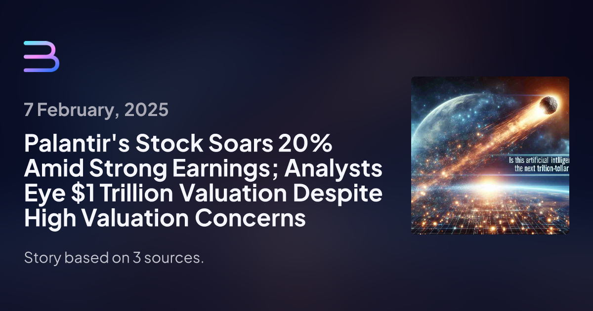 Palantir's Stock Soars 20% Amid Strong Earnings; Analysts Eye $1 Trillion Valuation Despite High Valuation Concerns
