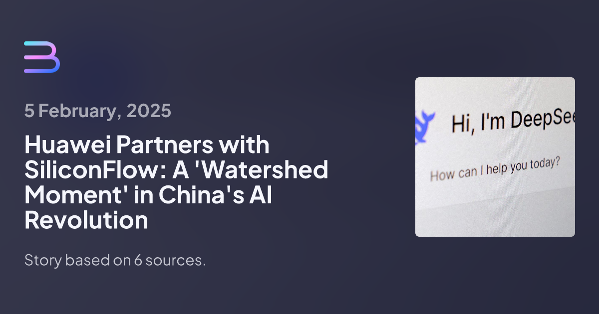Huawei Partners with SiliconFlow: A 'Watershed Moment' in China's AI Revolution