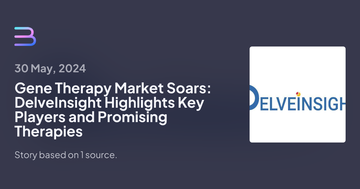 Gene Therapy Market Soars: DelveInsight Highlights Key Players and ...