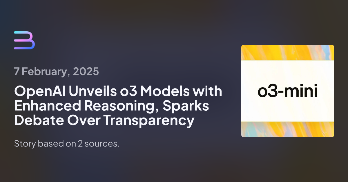 OpenAI Unveils o3 Models with Enhanced Reasoning, Sparks Debate Over Transparency