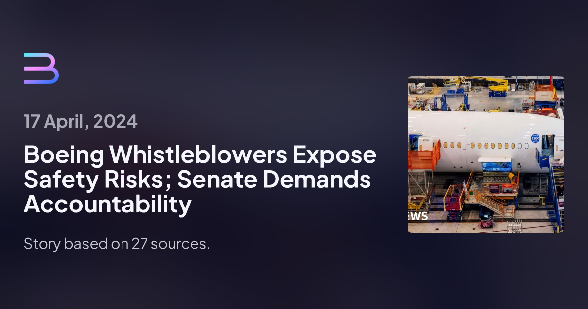 Boeing Whistleblowers Expose Safety Risks; Senate Demands ...