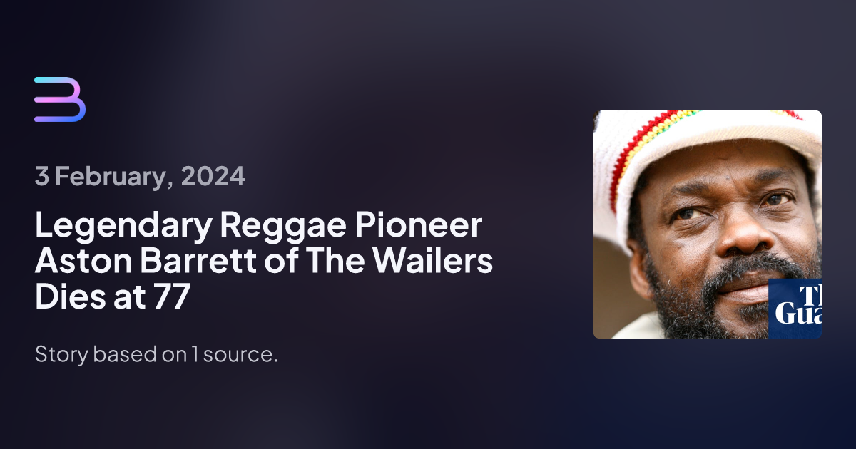 Legendary Reggae Pioneer Aston Barrett of The Wailers Dies at 77 Brief