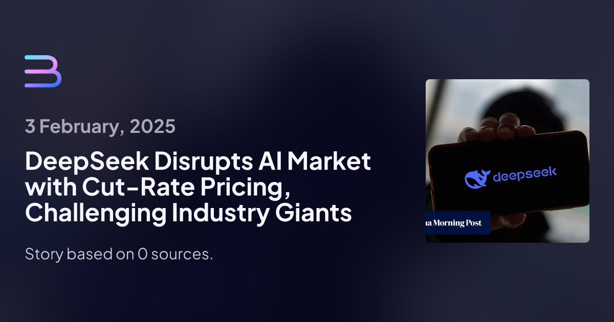 DeepSeek Disrupts AI Market with Cut-Rate Pricing, Challenging Industry Giants