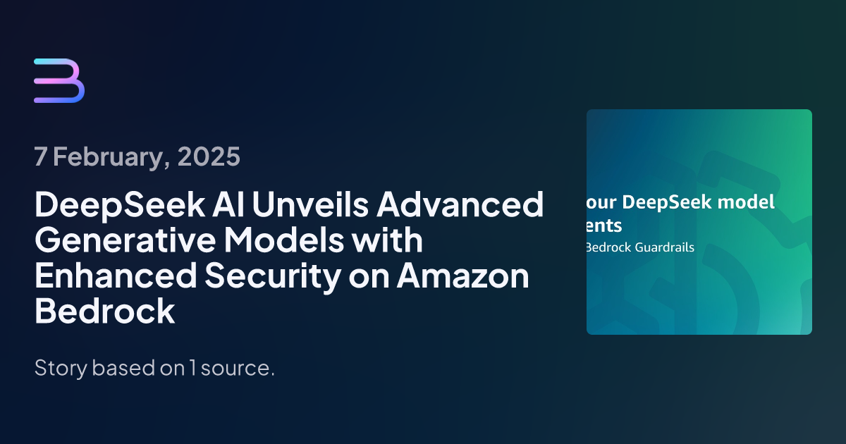 DeepSeek AI Unveils Advanced Generative Models with Enhanced Security on Amazon Bedrock